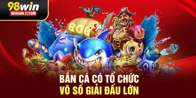 Bắn c&aacute; c&oacute; tổ chức v&ocirc; số giải đấu lớn